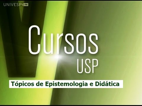 Cursos USP – Tópicos de Epistemologia e Didática – Introdução (1/2)